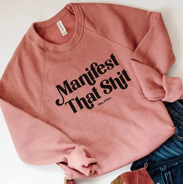 Manifest That Shit Sweatshirt (Wholesale)